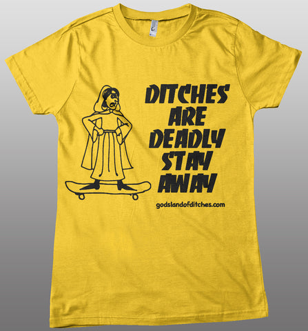 Ditches are Deadly! T-Shirt